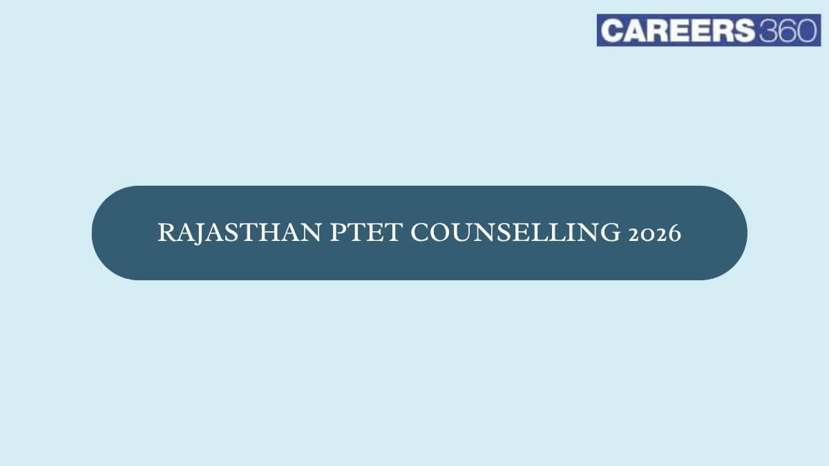 Rajasthan PTET Counselling 2026: Seat Allotment List (Out), Document Verification